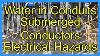 Water In Conduits Submerged Conductors Electrical Hazards